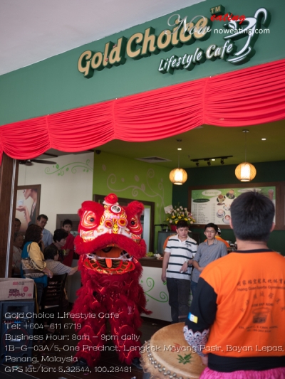 Gold Choice Lifestyle CafeTel: +604-611 6719Business Hour: 8am - 9pm daily